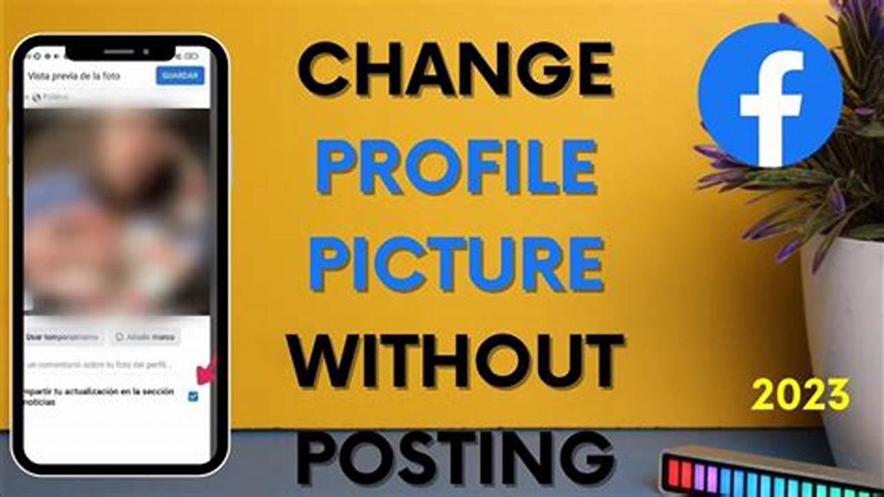 How To Change Facebook Profile Picture Without Notifying Everyone 2024