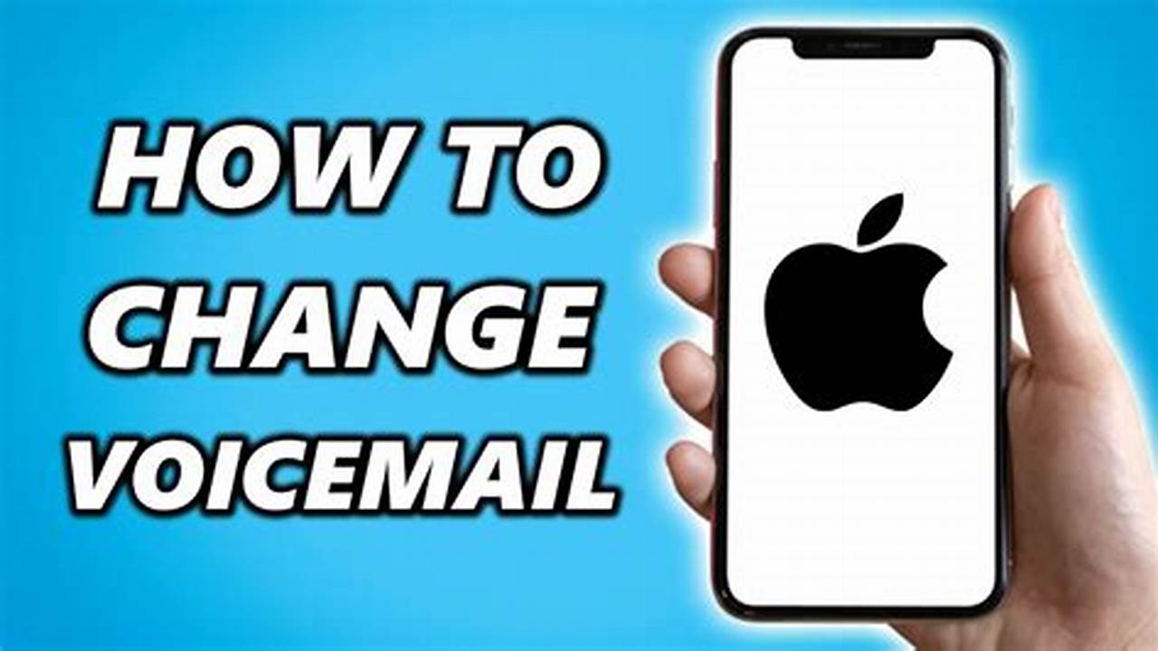 How To Change Voicemail On Iphone 2024