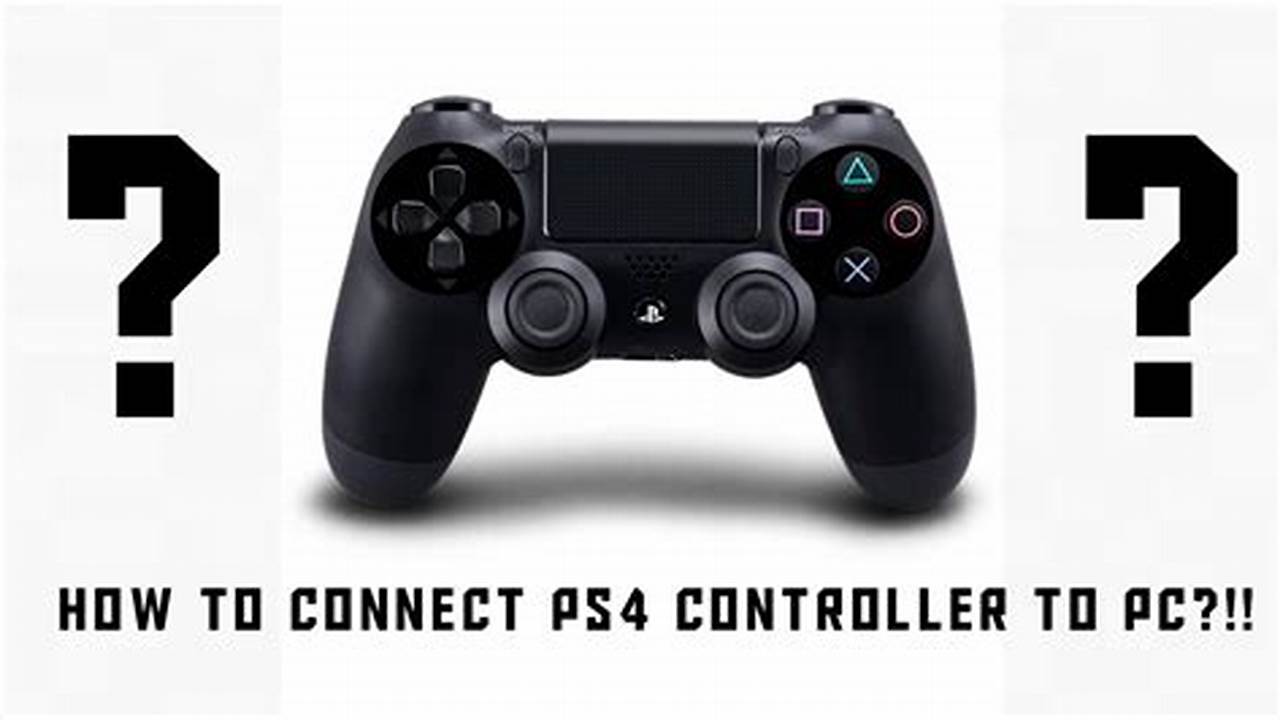 How To Connect Ps4 Controller To Pc 2024