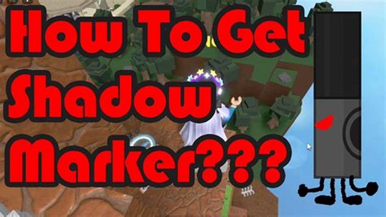 How To Get Shadow Marker 2024