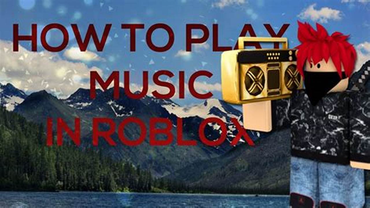 How To Play Music In Roblox 2024