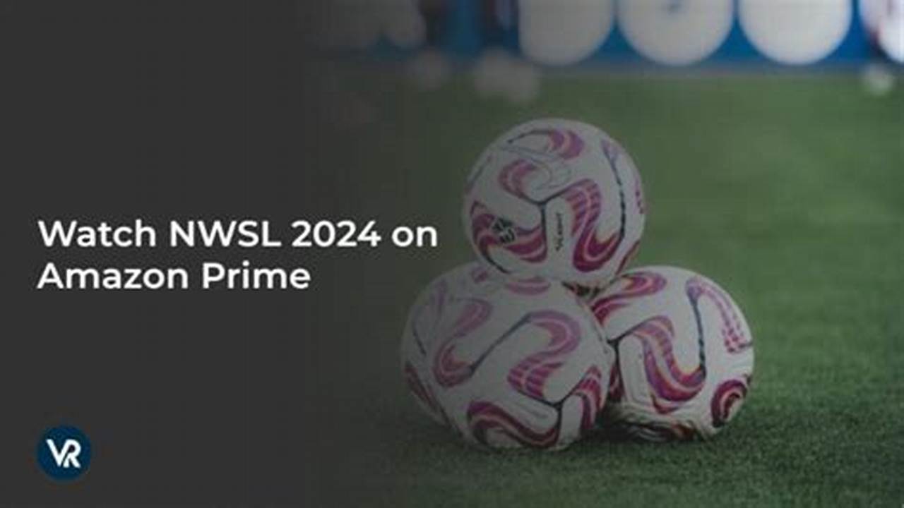 How To Watch Nwsl 2024