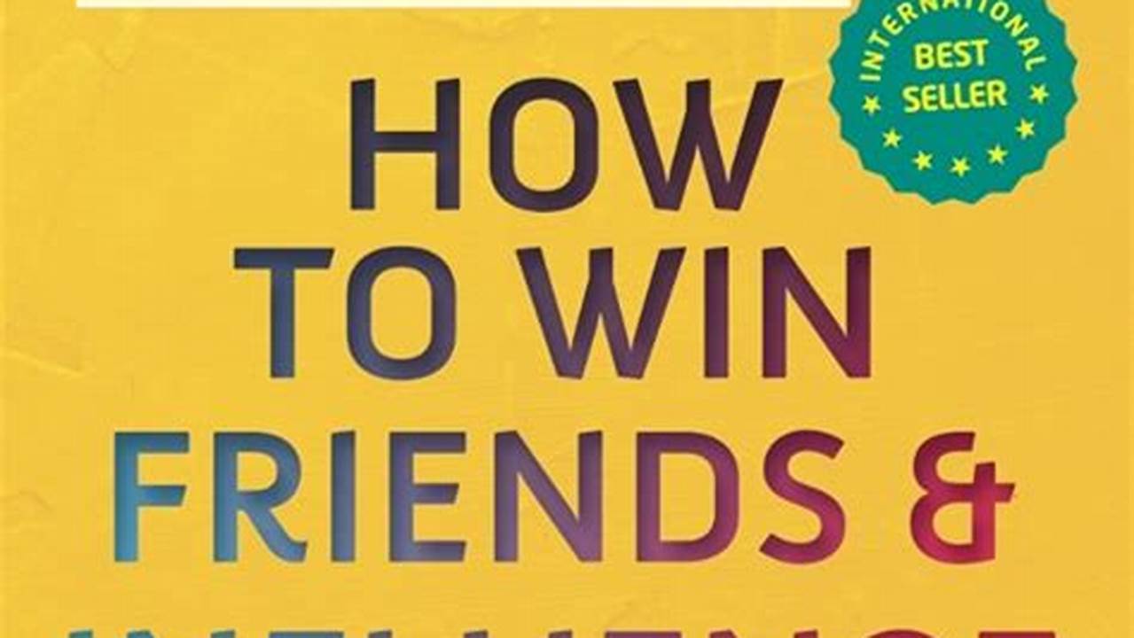How To Win Friends &amp;Amp; Influence People By Dale Carnegie., 2024