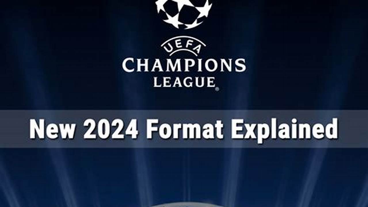 How Will The Champions League Format Change In 2024?