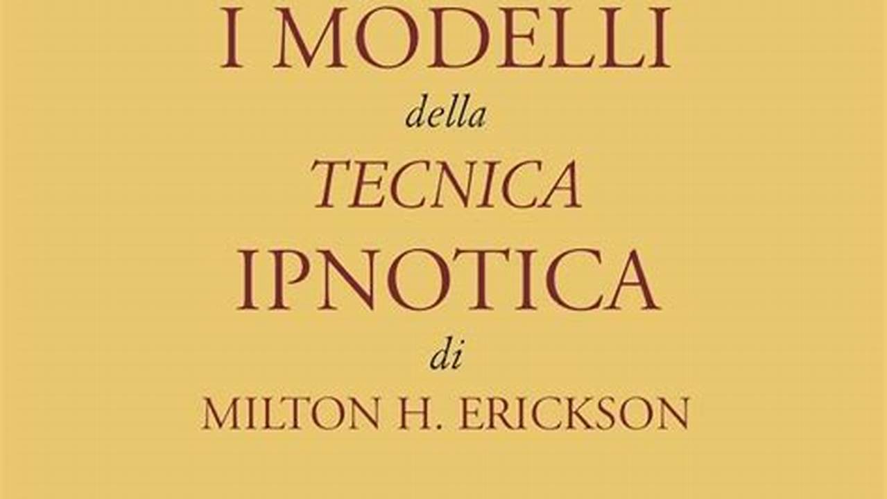 I Modelli Della Tecnica Ipnotica Di Milton H Erickson