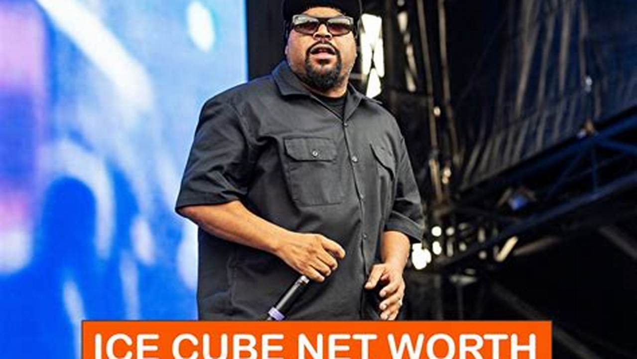 Ice Cube Net Worth 2024