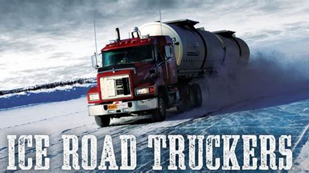 Ice Road Truckers 2024 Schedule Date