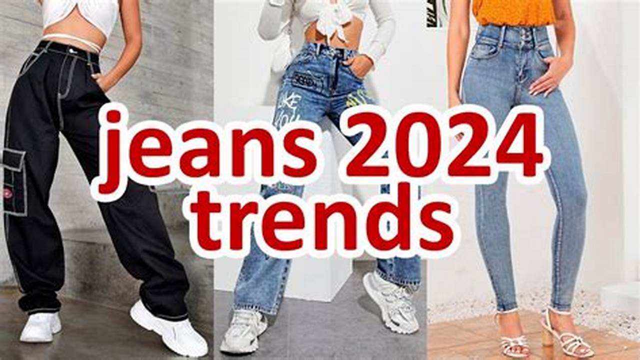 If You’re A Fan Of Tried And Tested Classic Jeans, Denim Trends For 2024 Will Have You Hooked., 2024