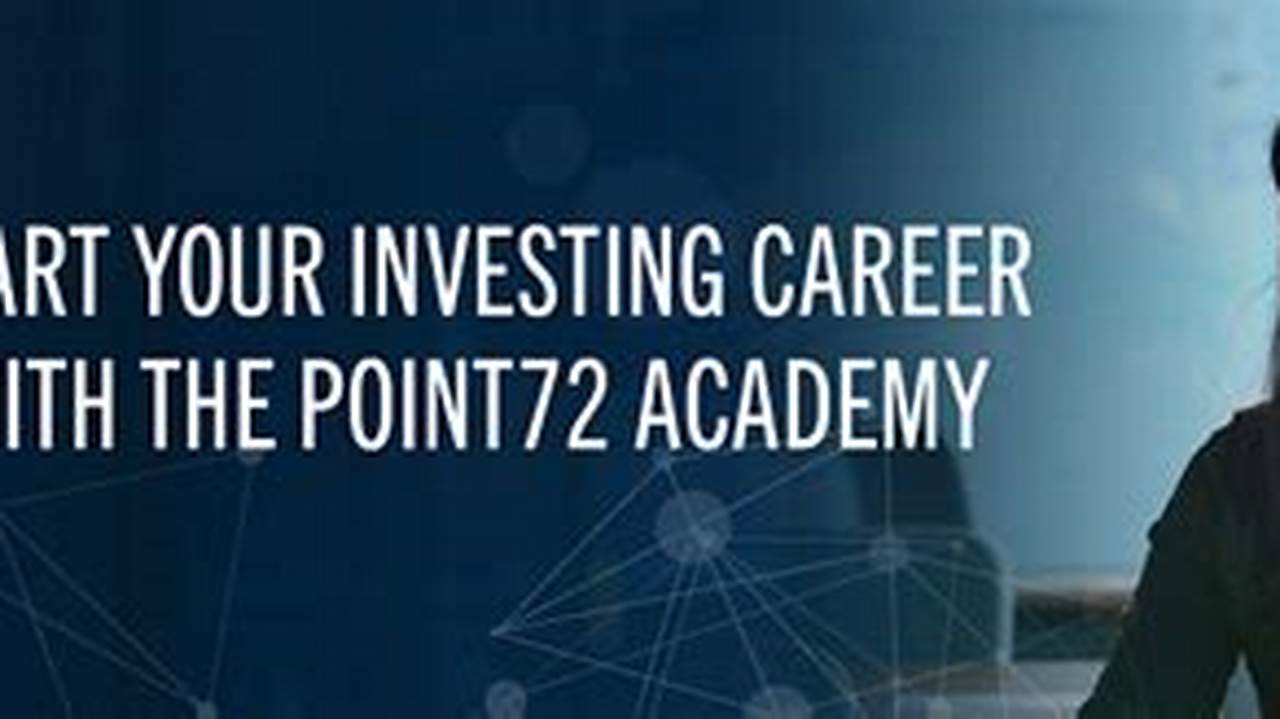 If You’re An Undergrad Considering A Career As An Investment Professional, The Point72 Academy Summer Internship Should Be High On Your List., 2024