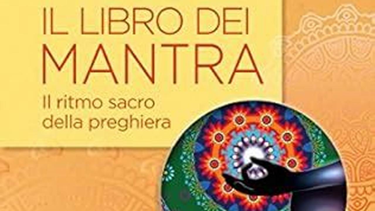 Il Libro Dei Mantra Il Ritmo Sacro Della Preghiera