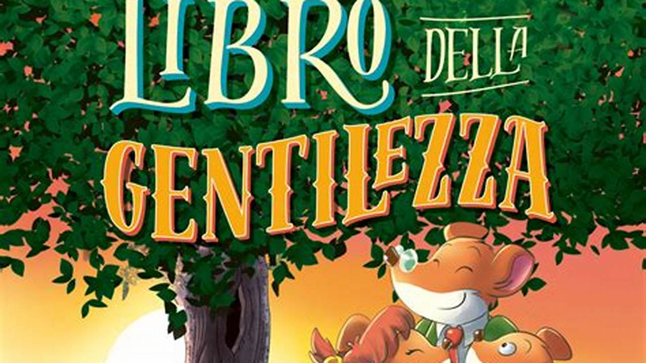 Il Piccolo Libro Della Gentilezza Di Geronimo Stilton