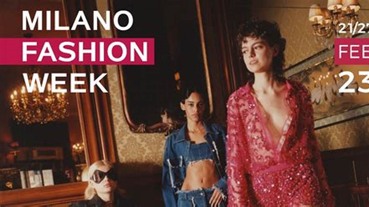 Il Programma Per La Milano Fashion Week 2024 È Ricco Di Eventi Entusiasmanti Che Promettono Di Definire Il Tono Per L&#039;anno Nel Mondo Della Moda., 2024