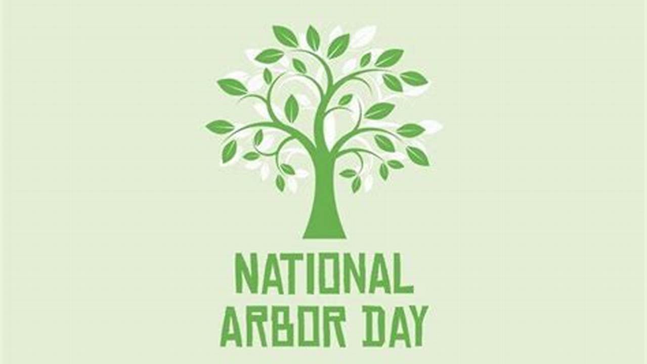 In 2024 Year Arbor Day Falls On., 2024