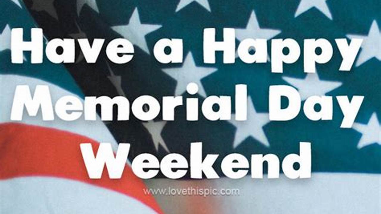 In The United States, Memorial Day Weekend Kicks Off The Start Of The Summer Season And With Labor Day Weekend., 2024