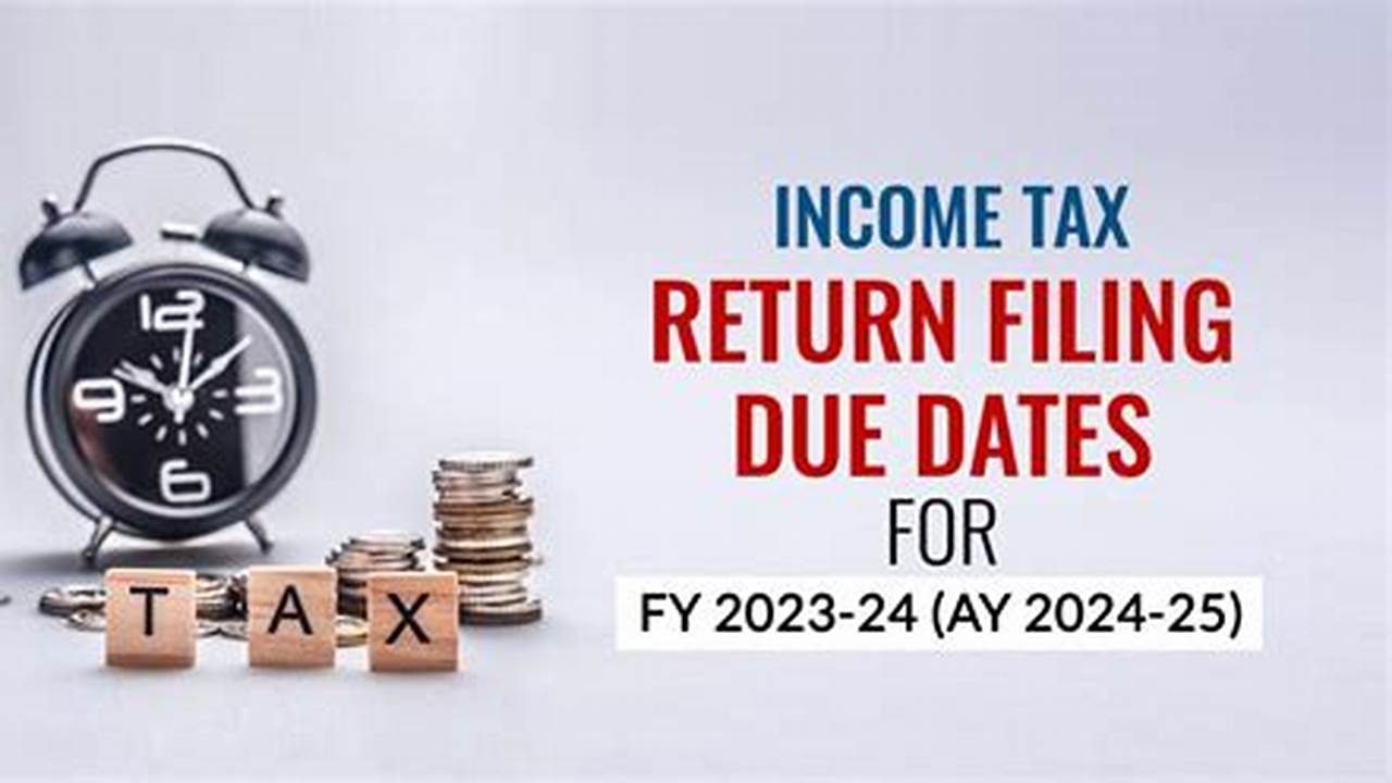Income Tax Filing Deadline 2024