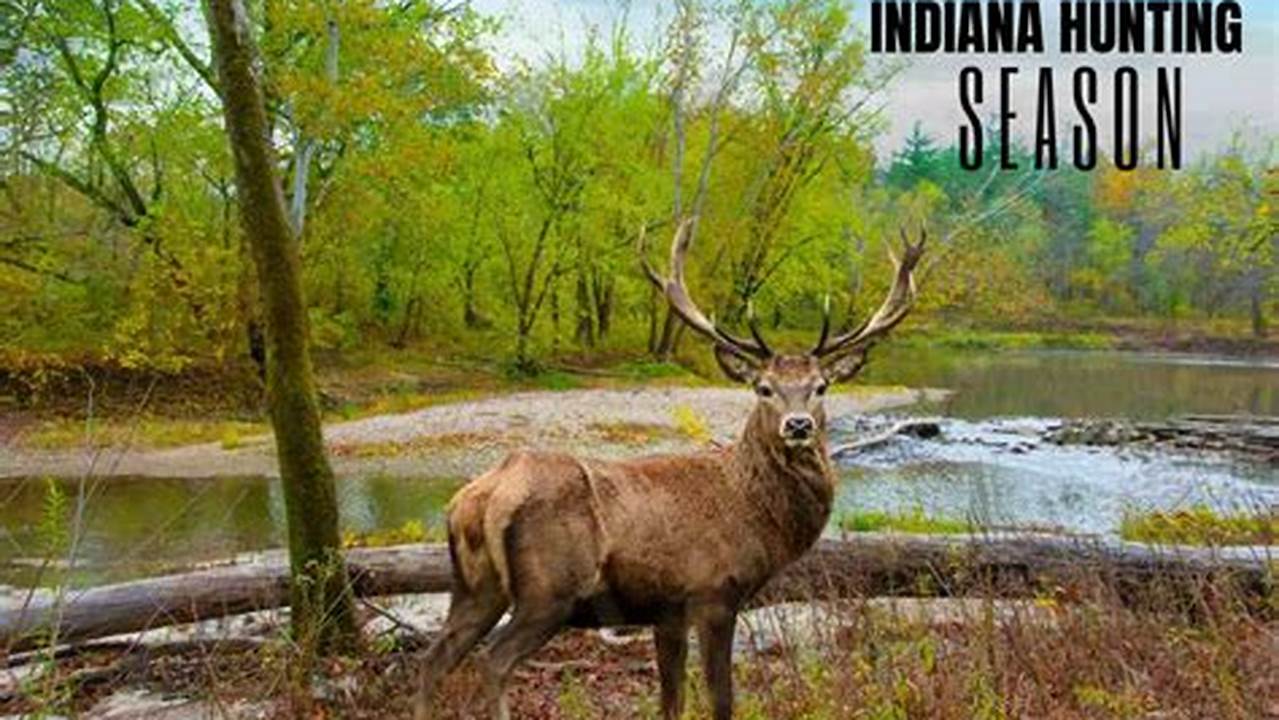 Indiana Hunting Regulations 2024 Dates