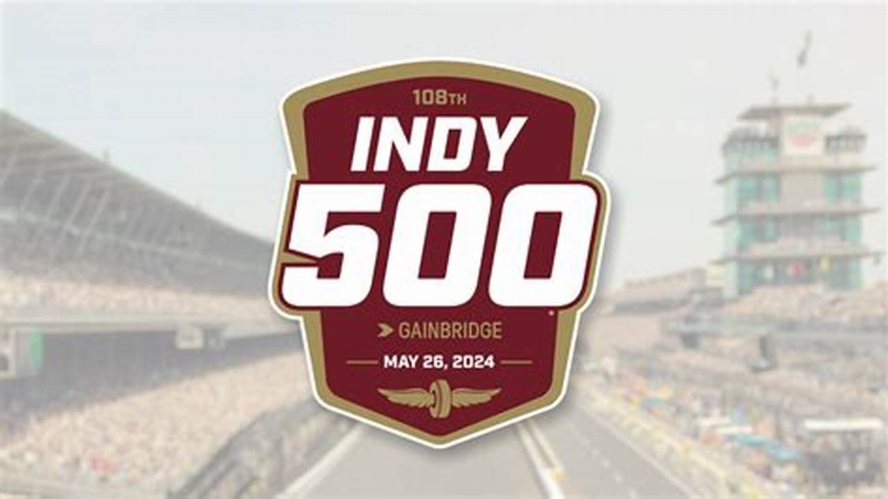 Indianapolis 500 2024 Schedule Of Events