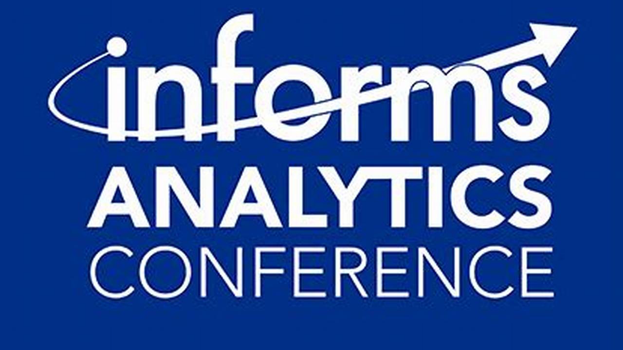 Informs Business Analytics Conference 2024