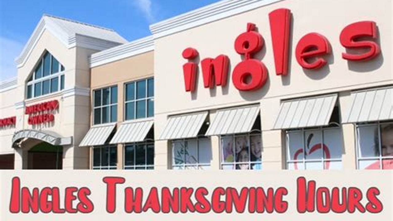 Ingles Thanksgiving Hours 2024