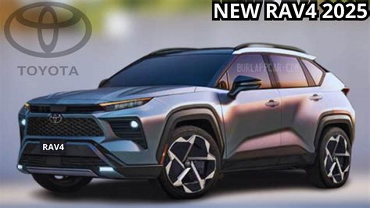Insiders Suggest The 2025 Toyota Rav4 Would Be A Radical Redesign., 2024