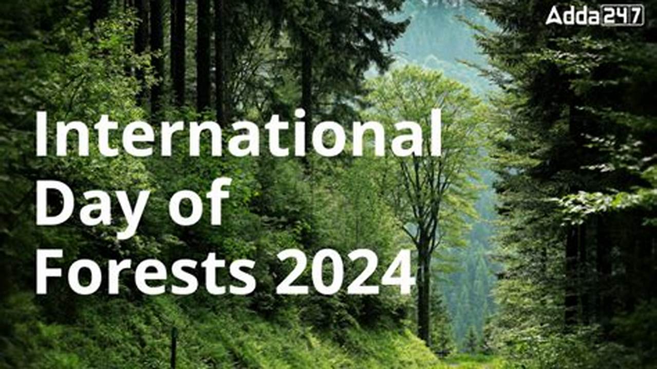 International Day Of Forests 2024, 2024