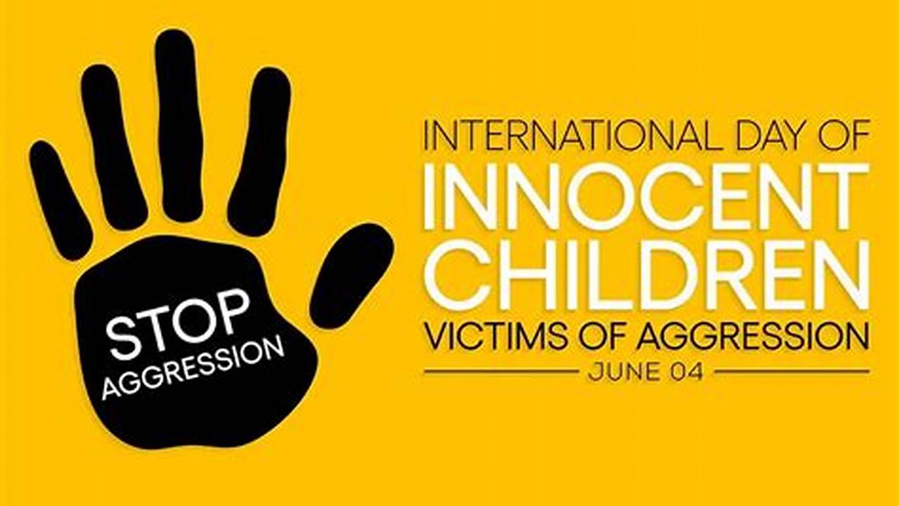 International Day Of Innocent Children Victims Of., 2024