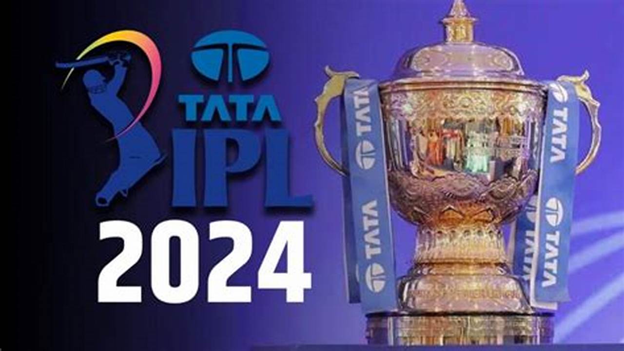 Ipl 2024 In Which Month To Watch