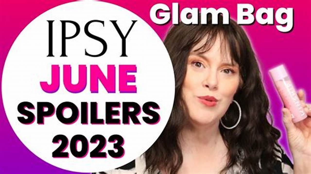 Ipsy June 2024 Spoilers Meaning