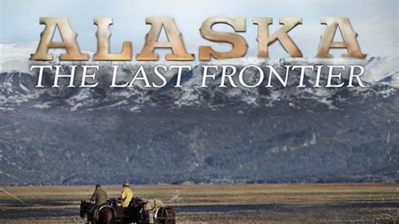 Is Alaska: The Last Frontier Coming Back In 2024