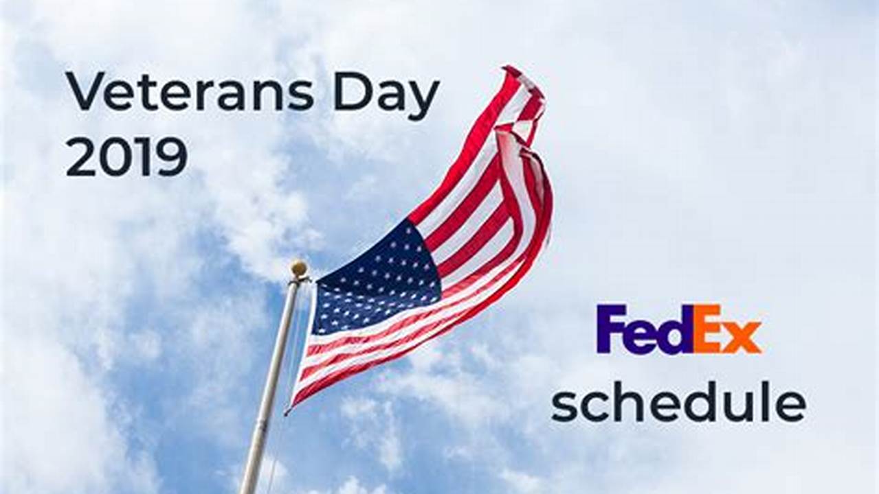 Is Fedex Delivering On Veterans Day 2024