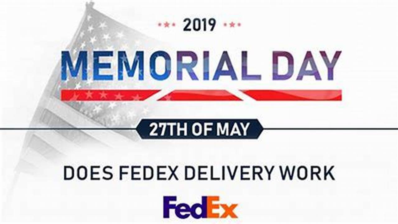 Is Fedex Open On Memorial Day 2024