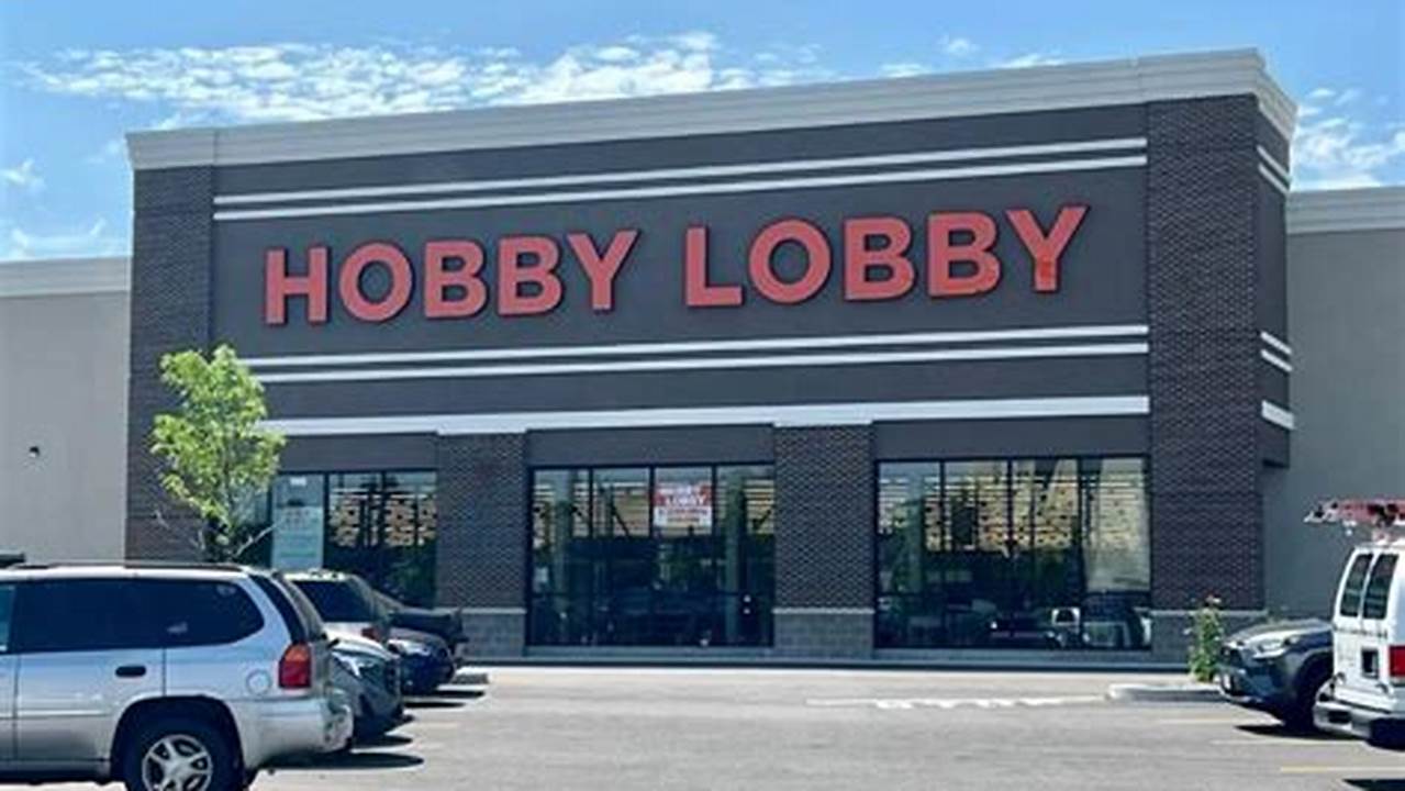 Is Hobby Lobby Going Out Of Business 2024