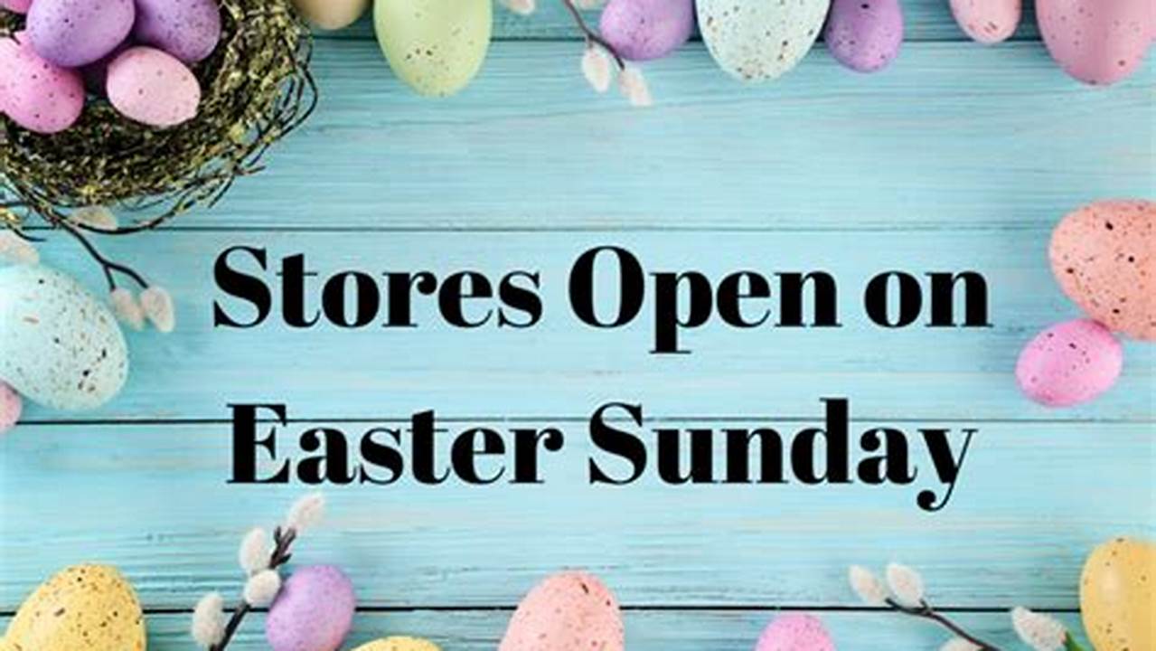 Is Stop And Shop Open On Easter 2024