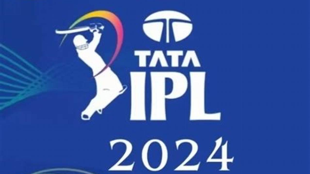It Is Expected That Ipl 2024 Will Be Scheduled Between 23 Rd March 2024 To 29 Th May 2024., 2024