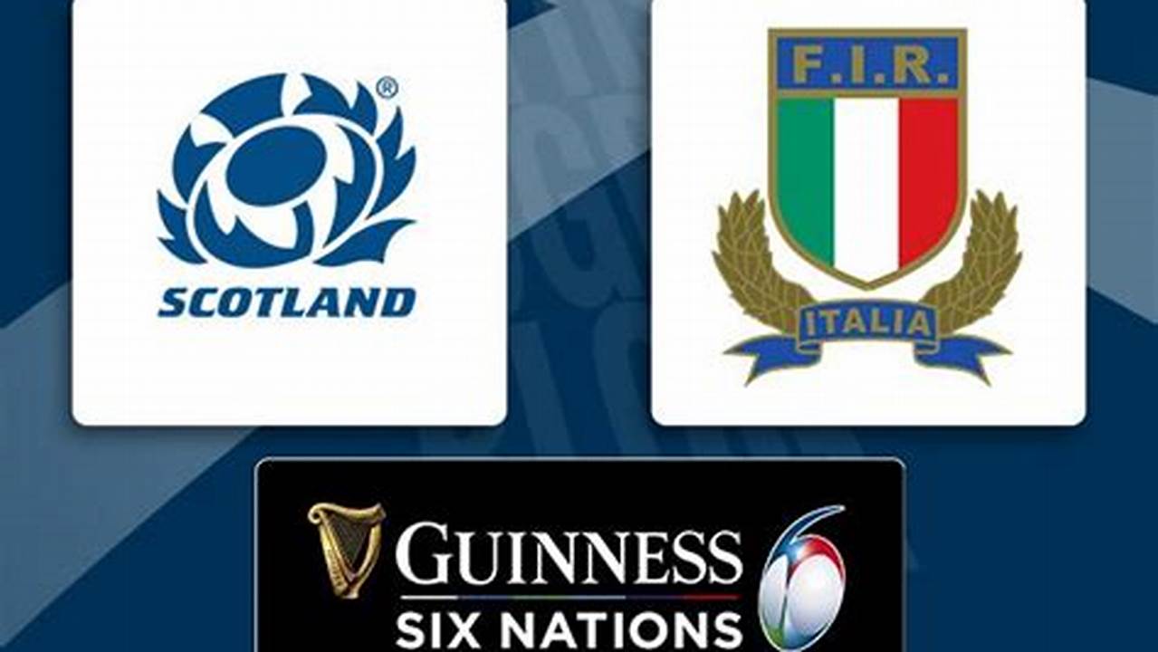 Last-Minute Guide: Italy v Scotland Match Preview and Analysis