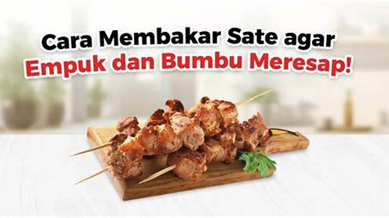 Jangan Membakar Sate Terlalu Lama Agar Tidak Menjadi Alot, Resep7-10k