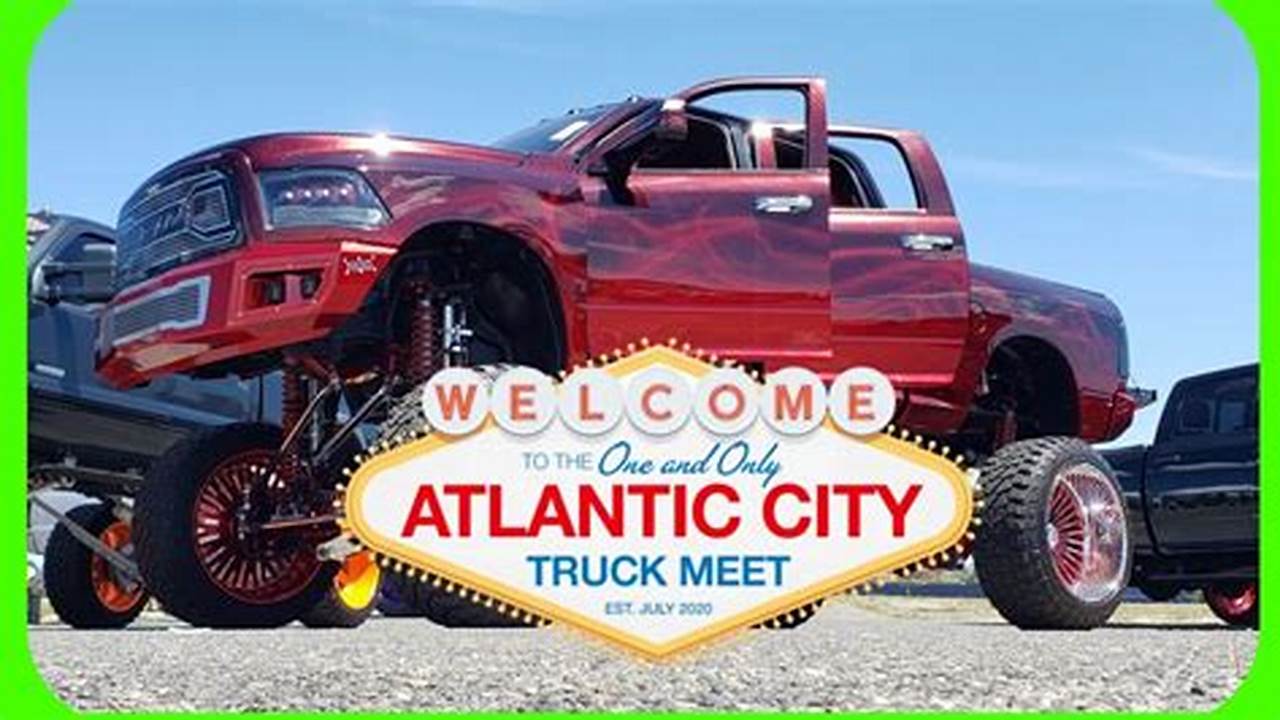 Join Us For The 2024 Atlantic City Truck Meet Show., 2024