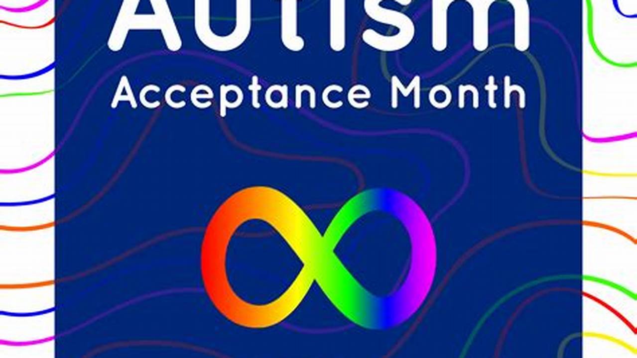 Join Us To Promote Autism Awareness And Acceptance In Your Community And Across The Country., 2024