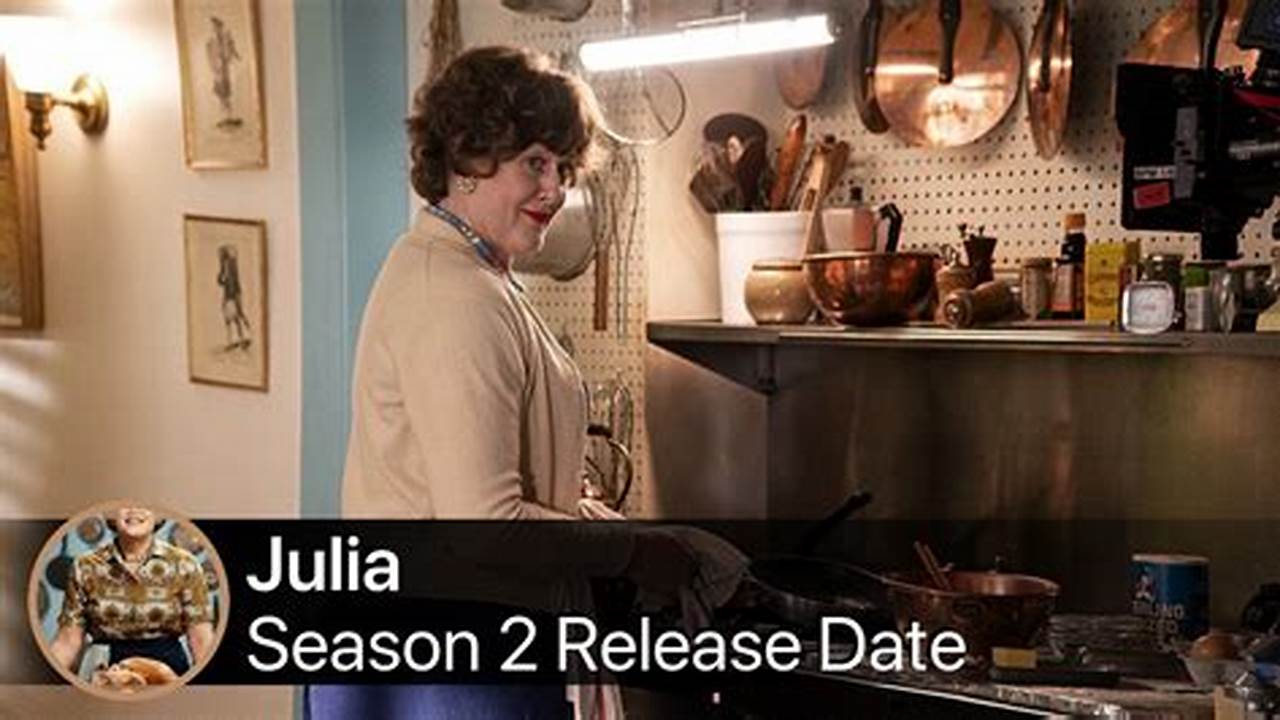 Julia Season 2 Release Date 2024