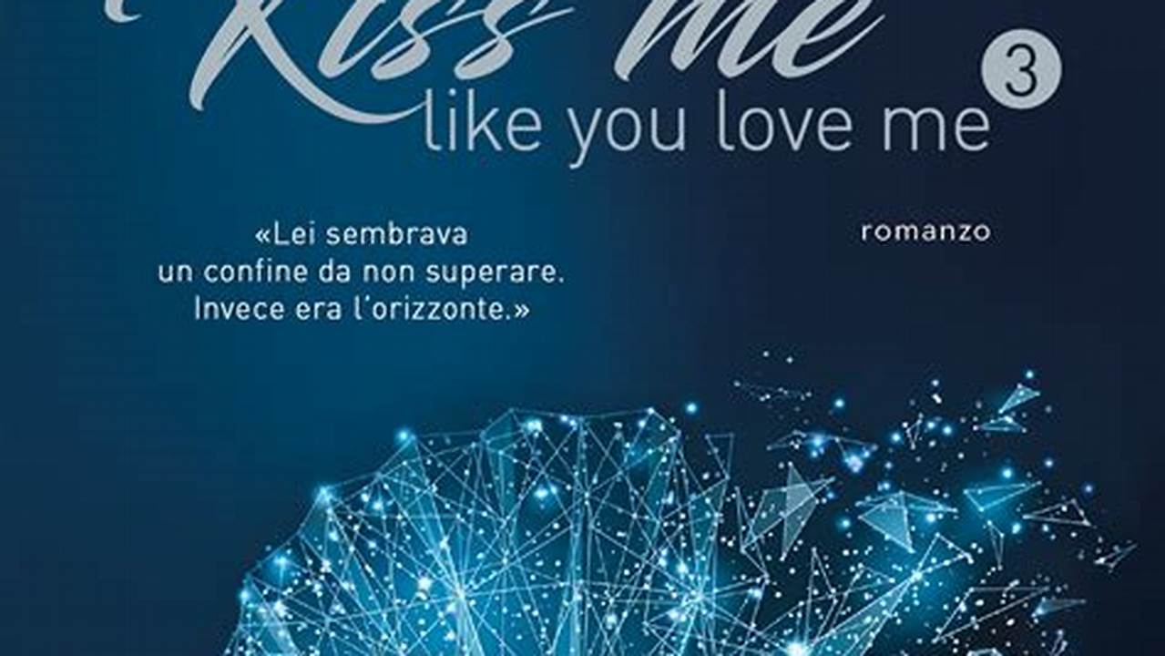 Kiss Me Like You Love Me Libro Cartaceo