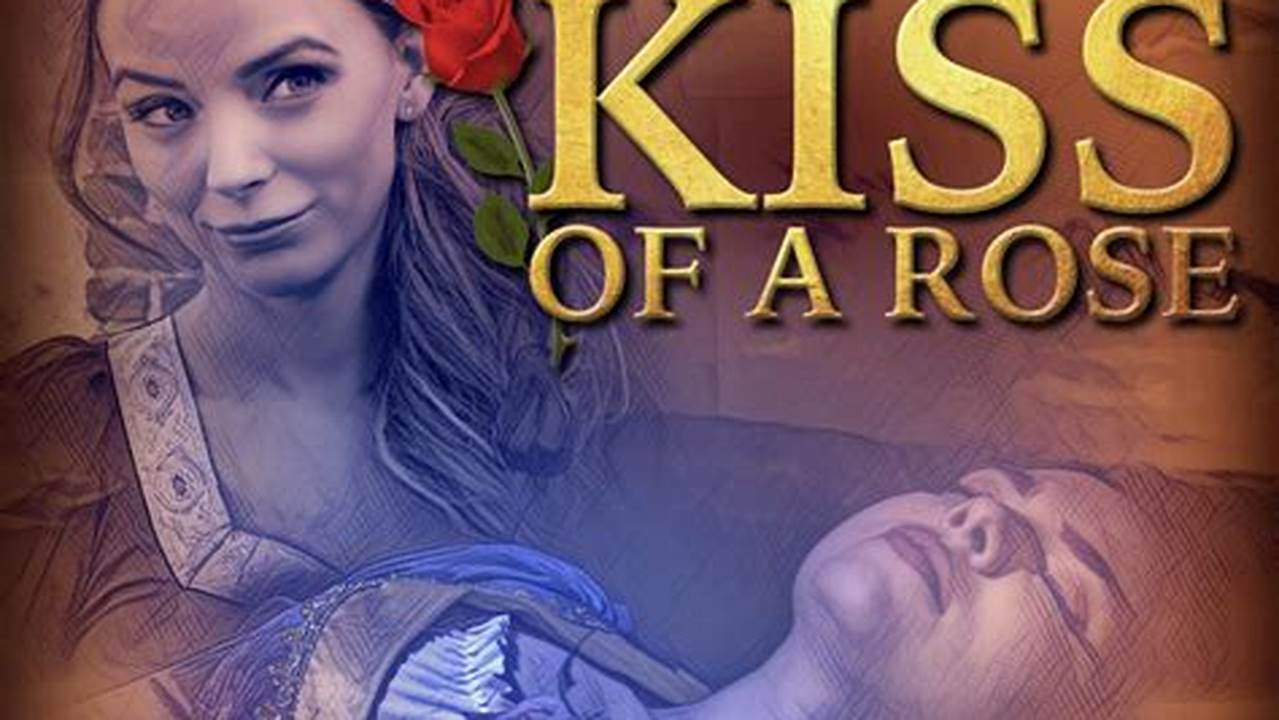 Kiss Of A Rose 2024