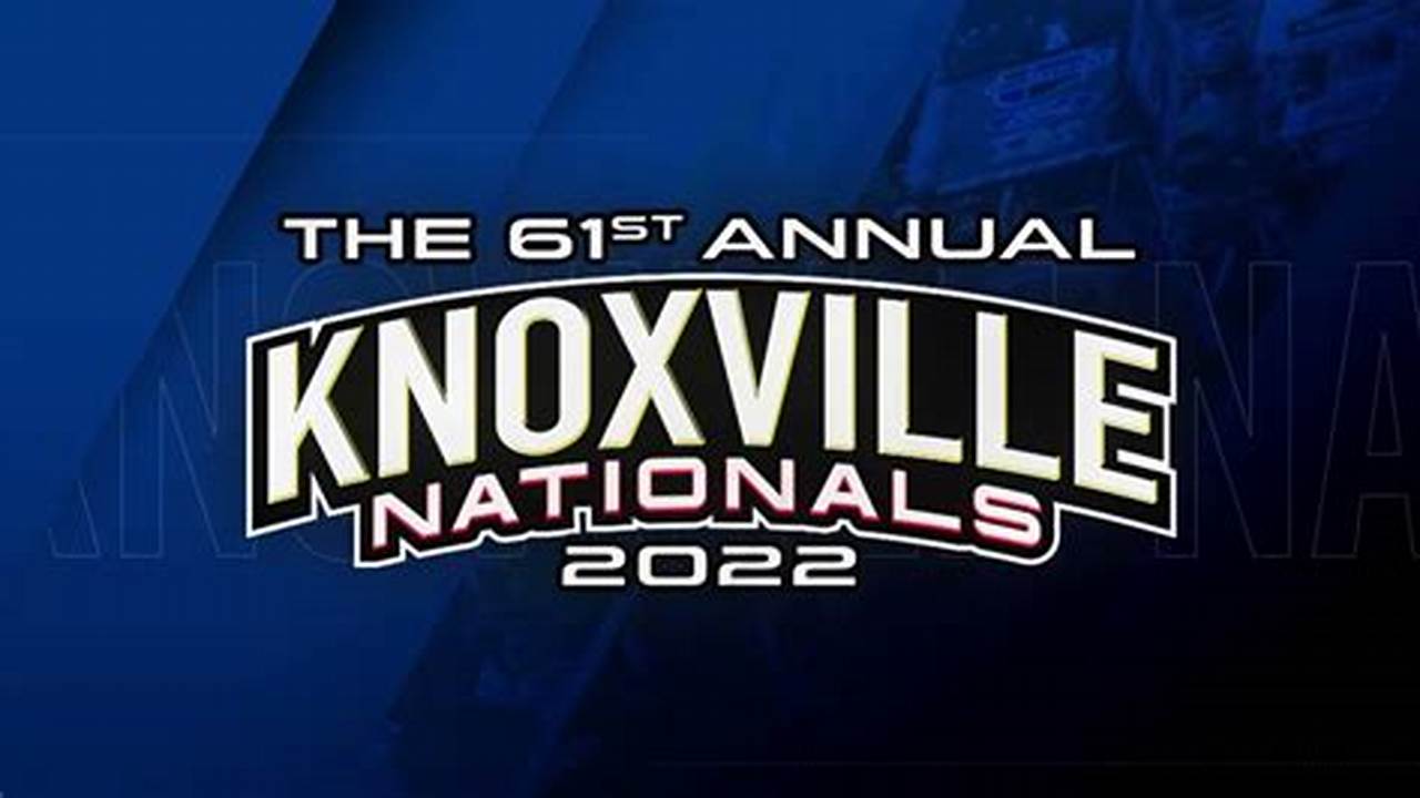 Knoxville Nationals 2024 Tickets