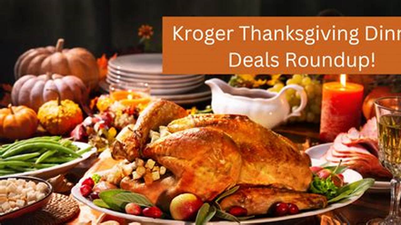 Kroger Thanksgiving Meal 2024 Prices