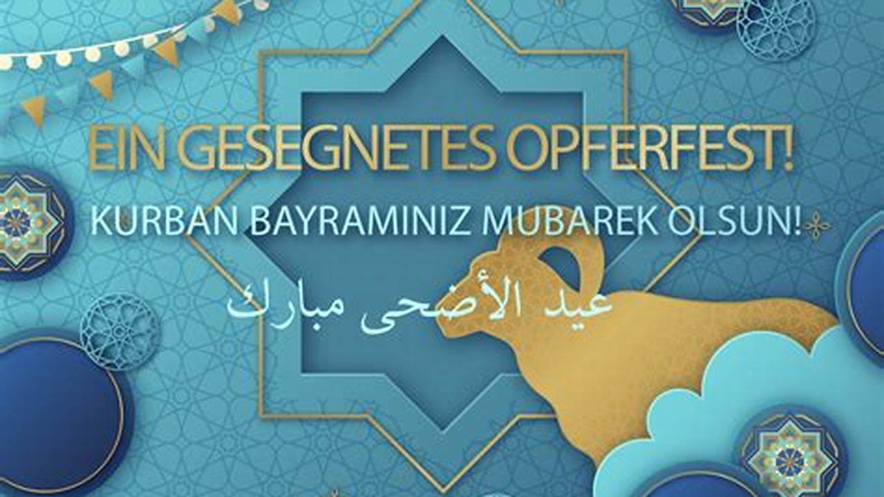 Kurban Bayram) Gedenken Muslime Der Bereitschaft Ibrahims, Seinen Sohn Ismael Für Gott Zu Opfern., 2024