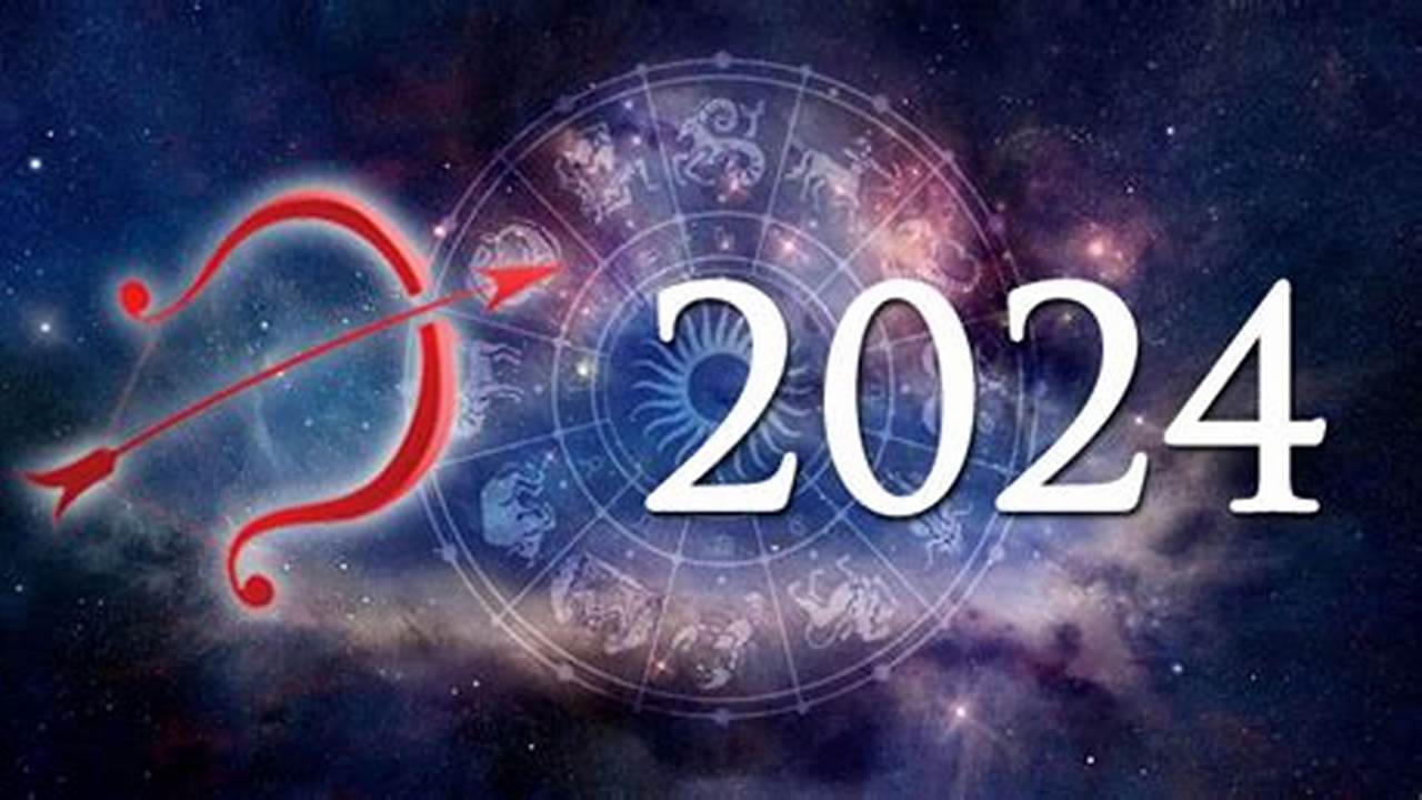 L&#039;année 2024 Pour Les Sagittaire Sera Synonyme De Changement Et De Renouveau., 2024