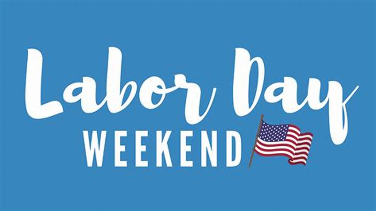 Labor Day 2024 Weekend