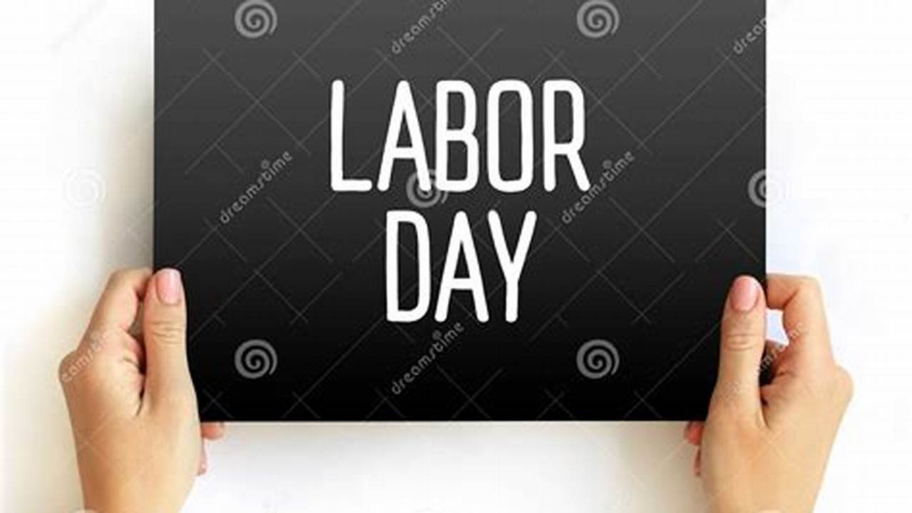 Labor Day Is A Federal Holiday In The United States Celebrated On The First Monday Of September To Honor And Recognize The American Labor Movement And The Works And Contributions Of Laborers To The Development And Achievements Of The United States., 2024