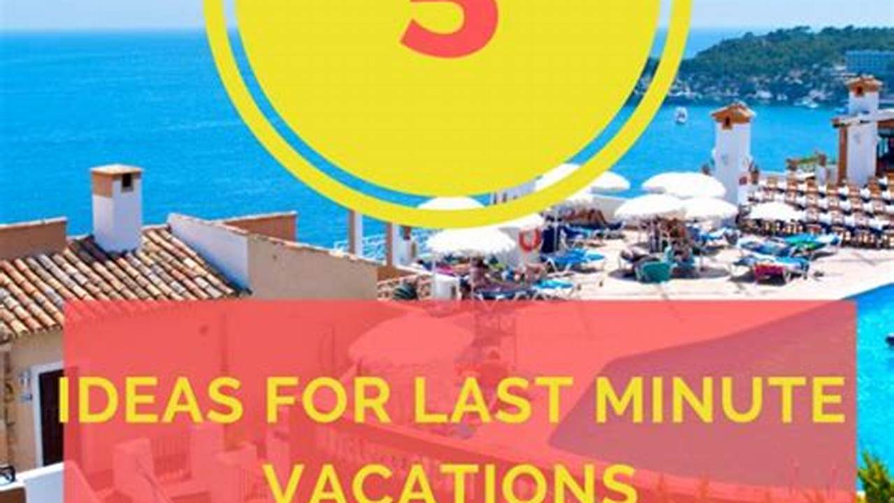 Last Minute Vacation Deals December 2024