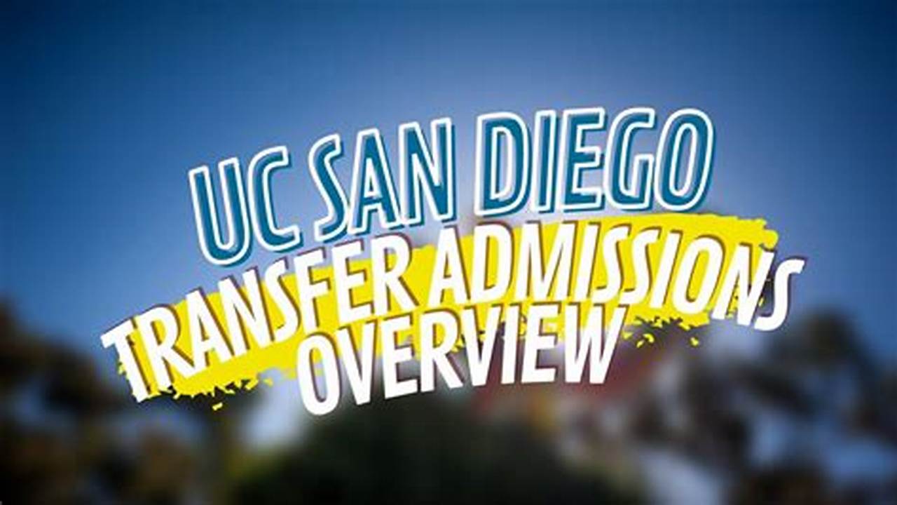 Learn More About Transfer Selection At Uc San Diego »., 2024