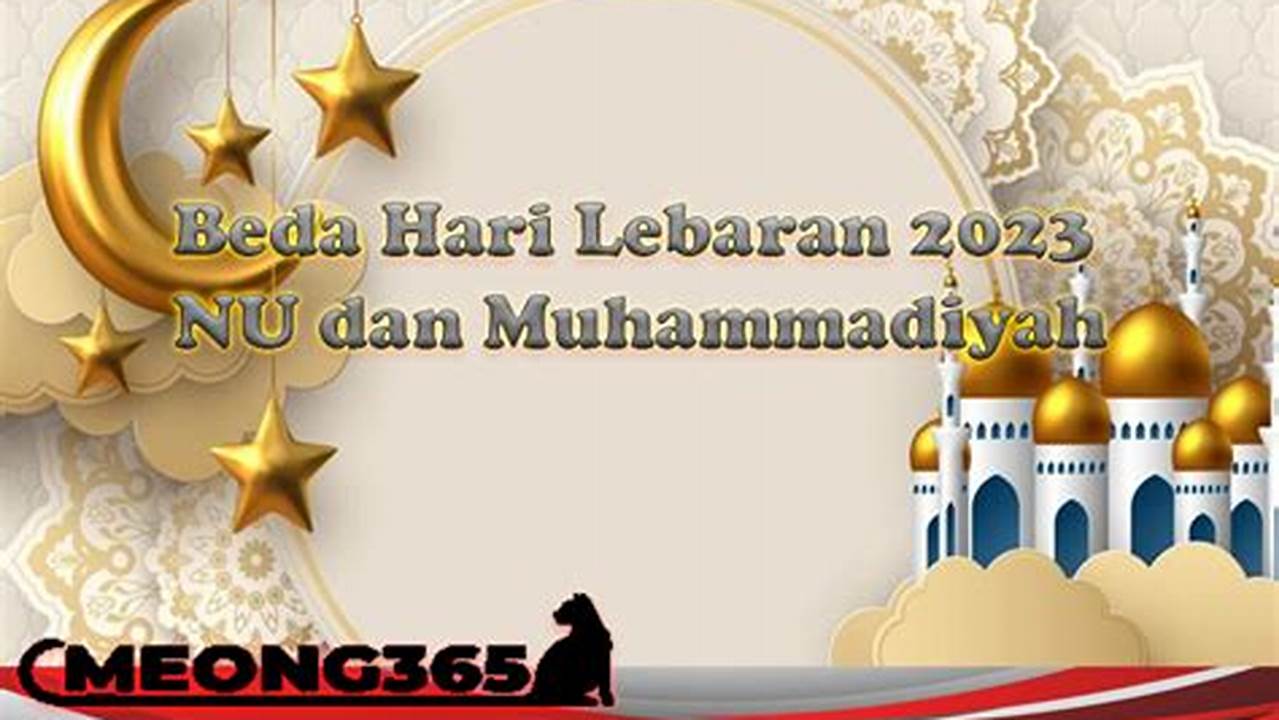 Lebaran Muhammadiyah Dan Nu 2024